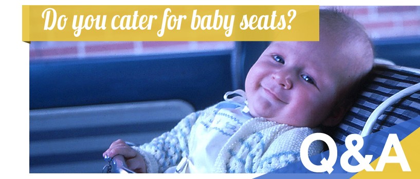 Do You Cater For Baby Seats?